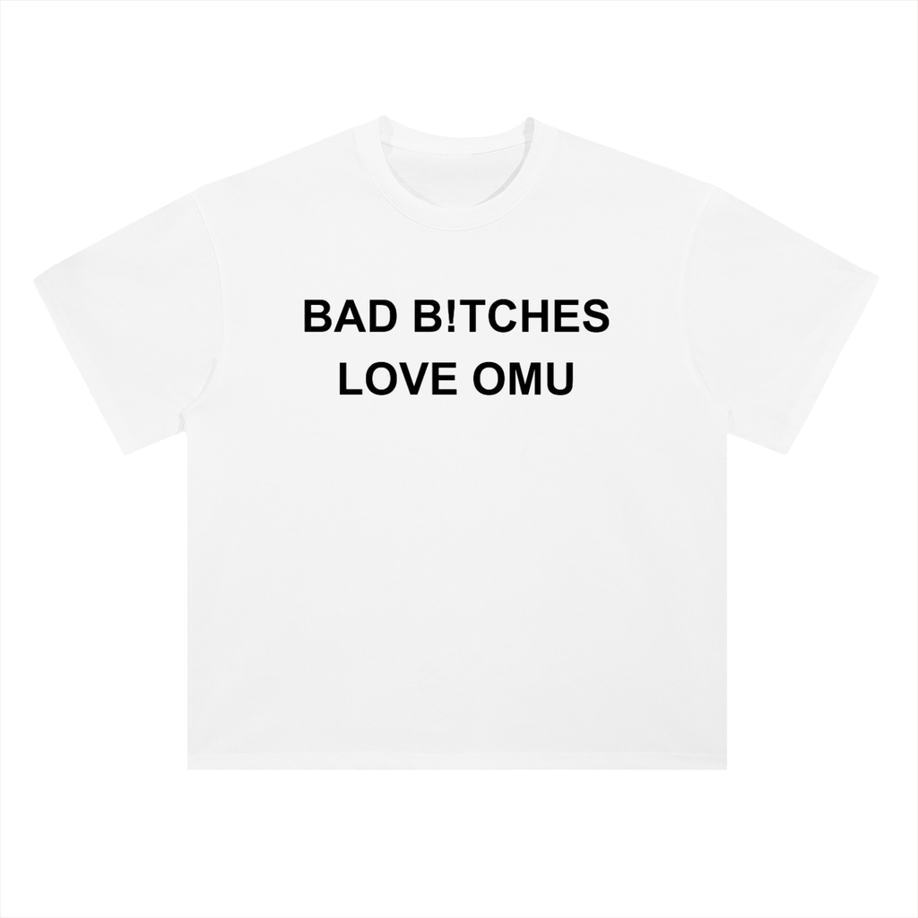 Bad B!tches Love Omu Tee