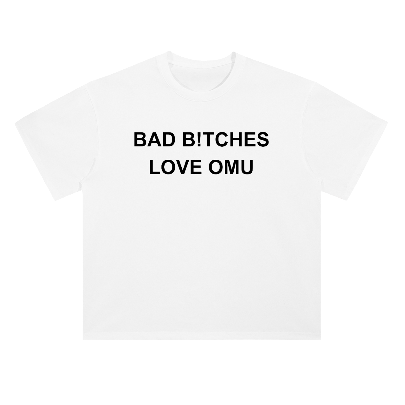 Bad B!tches Love Omu Tee